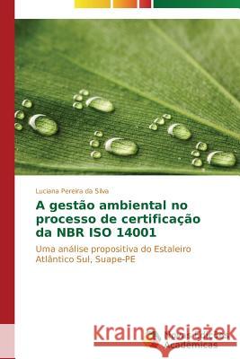 A gestão ambiental no processo de certificação da NBR ISO 14001 Pereira Da Silva Luciana 9783639693317