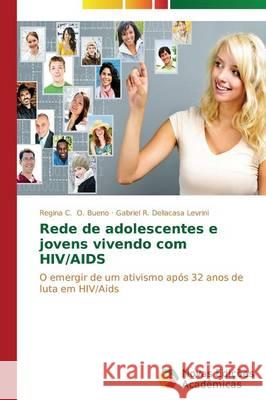 Rede de adolescentes e jovens vivendo com HIV/AIDS O. Bueno Regina C. 9783639693669 Novas Edicoes Academicas