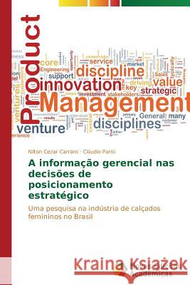 A informação gerencial nas decisões de posicionamento estratégico Carraro Nilton Cezar 9783639694215 Novas Edicoes Academicas