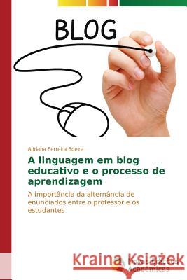 A linguagem em blog educativo e o processo de aprendizagem Ferreira Boeira Adriana 9783639694253 Novas Edicoes Academicas