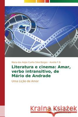 Literatura e cinema: Amar, verbo intransitivo, de Mário de Andrade Cunha Silva Borges Maria Dos Anjos 9783639694437