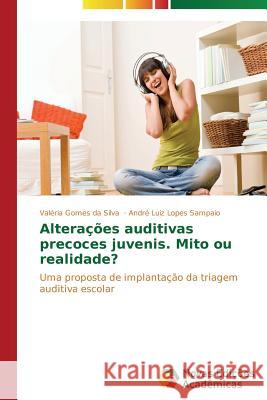 Alterações auditivas precoces juvenis. Mito ou realidade? Gomes Da Silva Valéria 9783639694857