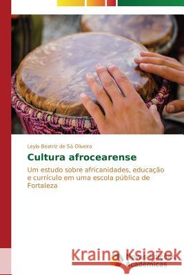 Cultura afrocearense Oliveira Leyla Beatriz de Sá 9783639694871 Novas Edicoes Academicas