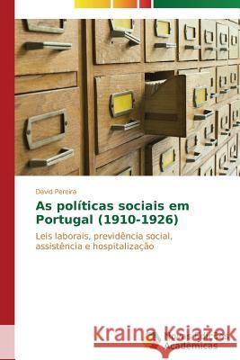 As políticas sociais em Portugal (1910-1926) Pereira David 9783639695472