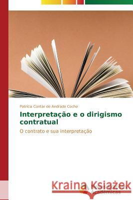 Interpretação e o dirigismo contratual Contar de Andrade Coche Patrícia 9783639695762