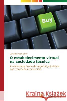 O estabelecimento virtual na sociedade técnica Balan Júnior Osvaldo 9783639695878 Novas Edicoes Academicas