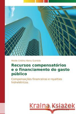 Recursos compensatórios e o financiamento do gasto público Abreu Quintela Mirelle Cristina 9783639695908