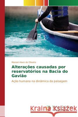 Alterações causadas por reservatórios na Bacia do Gavião Alves de Oliveira Manoel 9783639695984