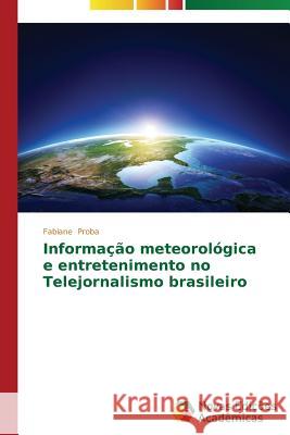 Informação meteorológica e entretenimento no Telejornalismo brasileiro Proba Fabiane 9783639696943