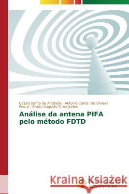 Análise da antena PIFA pelo método FDTD Bento De Andrade Cassio                  De Oliveira Pedra Antonio Carlos         Augusto a. De Salles Alvaro 9783639696950 Novas Edicoes Academicas