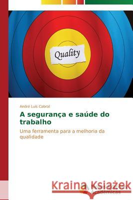 A segurança e saúde do trabalho Cabral André Luís 9783639697179