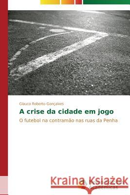 A crise da cidade em jogo Gonçalves Glauco Roberto 9783639697209