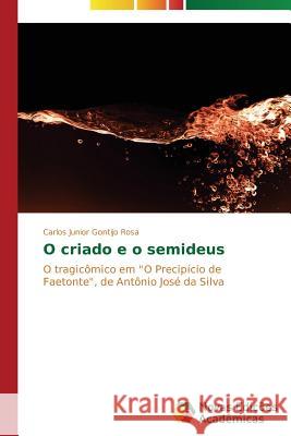 O criado e o semideus Gontijo Rosa Carlos Junior 9783639697452 Novas Edicoes Academicas