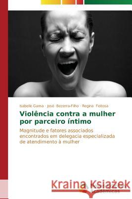 Violência contra a mulher por parceiro íntimo Gama Isabelle 9783639697490