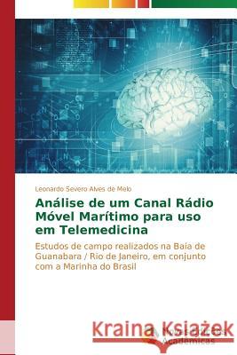 Análise de um Canal Rádio Móvel Marítimo para uso em Telemedicina Melo Leonardo Severo Alves de 9783639698022