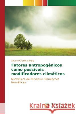 Fatores antropogênicos como possíveis modificadores climáticos Silvério Antonio Charles 9783639698060