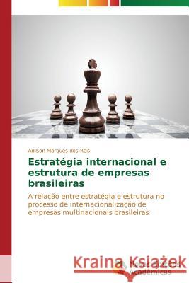 Estratégia internacional e estrutura de empresas brasileiras Marques Dos Reis Adilson 9783639698084 Novas Edicoes Academicas