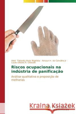 Riscos ocupacionais na indústria de panificação Takaoka Alves Baptista Aline 9783639698305 Novas Edicoes Academicas