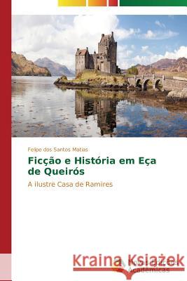 Ficção e História em Eça de Queirós Matias Felipe Dos Santos 9783639698374