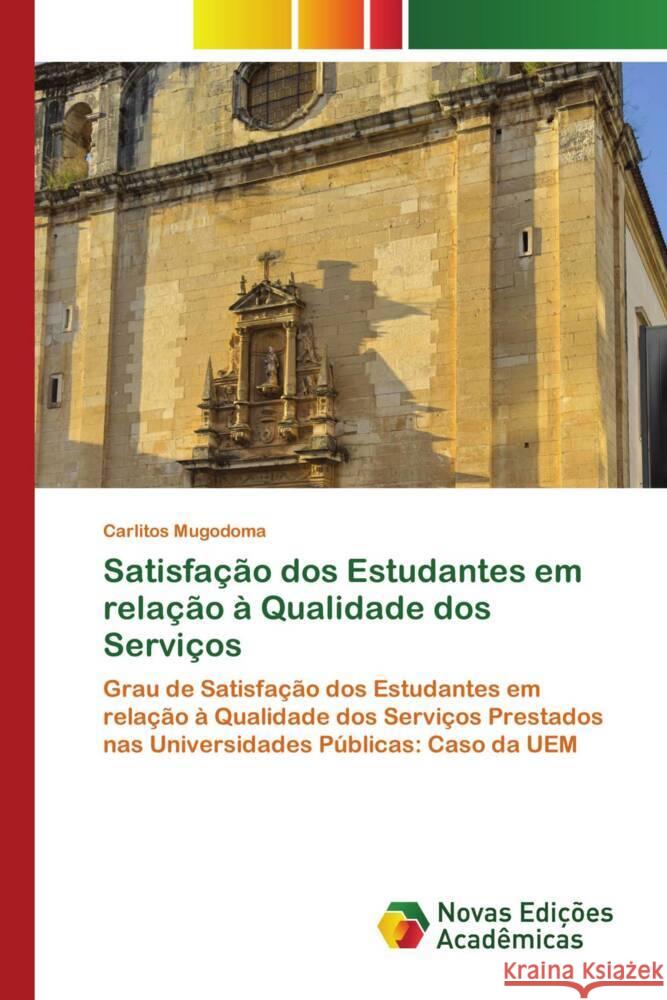 Satisfação dos Estudantes em relação à Qualidade dos Serviços Mugodoma, Carlitos 9783639698855 Novas Edições Acadêmicas
