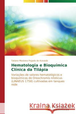 Hematologia e Bioquímica Clínica da Tilápia Pegado de Azevedo Tatiana Maslowa 9783639698893