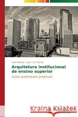 Arquitetura institucional de ensino superior Bastos Celso 9783639699302