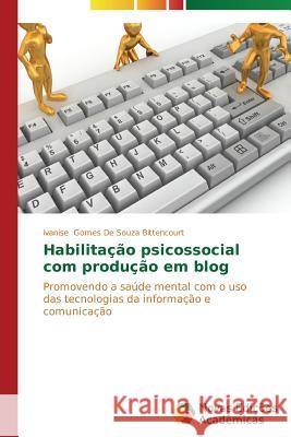 Habilitação psicossocial com produção em blog Gomes de Souza Bittencourt Ivanise 9783639699678