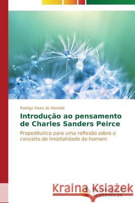 Introdução ao pensamento de Charles Sanders Peirce Almeida Rodrigo Vieira de 9783639699876