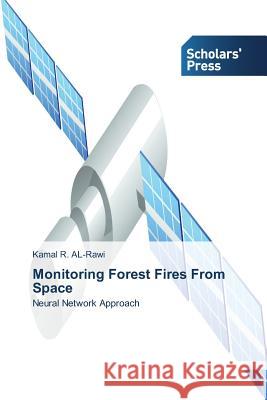 Monitoring Forest Fires From Space Kamal R Al-Rawi 9783639700312 Scholars' Press