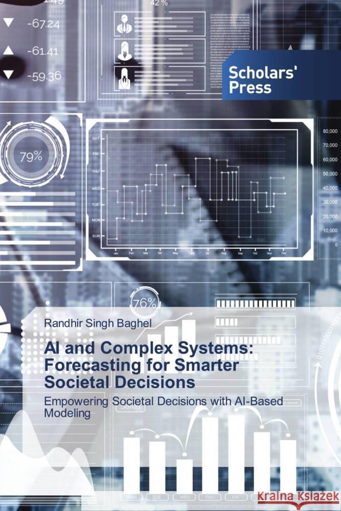 AI and Complex Systems: Forecasting for Smarter Societal Decisions Baghel, Randhir Singh 9783639700381