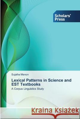 Lexical Patterns in Science and EST Textbooks Menon, Sujatha 9783639700510 Scholar's Press