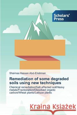 Remediation of some degraded soils using new techniques Hassan Abd-Elrahman, Shaimaa 9783639700787