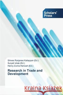 Research in Trade and Development Shivee Ranjanee Kaliappan, Suryati Ishak, Hanny Zurina Hamzah 9783639700831