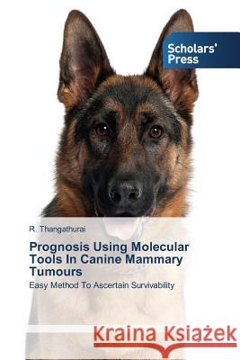 Prognosis Using Molecular Tools In Canine Mammary Tumours Thangathurai R. 9783639700930 Scholars' Press