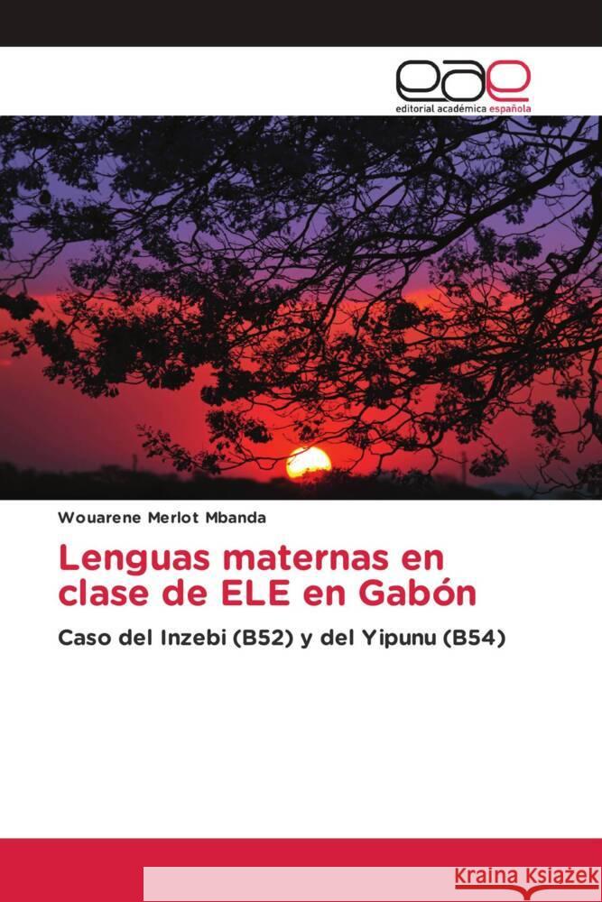 Lenguas maternas en clase de ELE en Gabón Mbanda, Wouarène Merlot 9783639701838 Editorial Académica Española