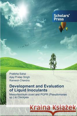 Development and Evaluation of Liquid Inoculants Sahai Pratibha Chandra Ramesh Singh Ajay Pratap 9783639701869 Scholars' Press