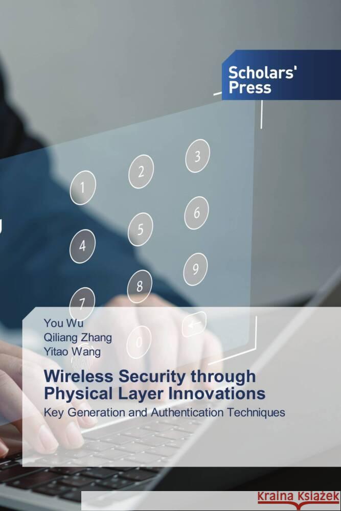 Wireless Security through Physical Layer Innovations You Wu Qiliang Zhang Yitao Wang 9783639702002
