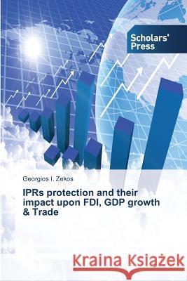 IPRs protection and their impact upon FDI, GDP growth & Trade Zekos, Georgios I. 9783639702439 Scholars' Press