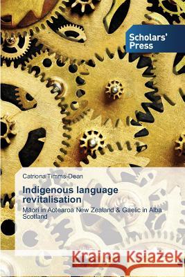 Indigenous language revitalisation Timms-Dean, Catriona 9783639702460 Scholars' Press