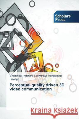 Perceptual quality driven 3D video communication Eeriwarawe Ranasinghe Hewage, Chaminda T 9783639702484