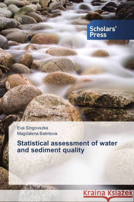 Statistical assessment of water and sediment quality Singovszka, Eva; Balintova, Magdalena 9783639702897 Scholar's Press