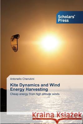 Kite Dynamics and Wind Energy Harvesting Cherubini Antonello 9783639702941