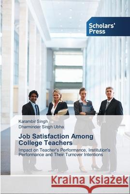 Job Satisfaction Among College Teachers Singh, Karambir 9783639703122 Scholar's Press