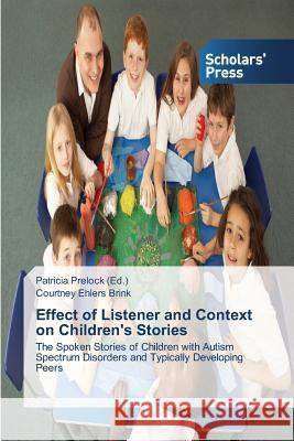 Effect of Listener and Context on Children's Stories Courtney Ehlers Brink, Patricia Prelock 9783639703207