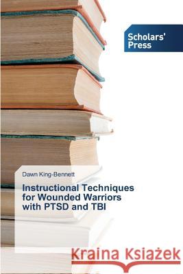 Instructional Techniques for Wounded Warriors with PTSD and TBI King-Bennett Dawn 9783639703702