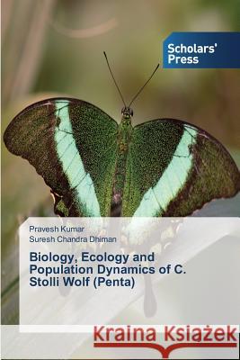 Biology, Ecology and Population Dynamics of C. Stolli Wolf (Penta) Kumar Pravesh Dhiman Suresh Chandra  9783639705089