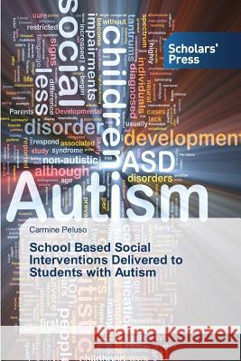 School Based Social Interventions Delivered to Students with Autism Peluso Carmine 9783639705119