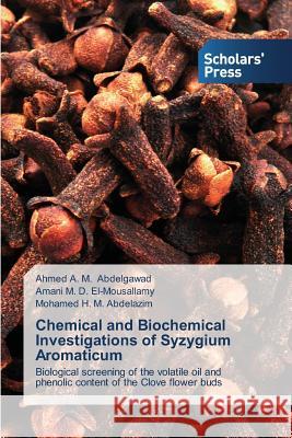 Chemical and Biochemical Investigations of Syzygium Aromaticum Abdelgawad Ahmed a. M.                   El-Mousallamy Amani M. D.                Abdelazim Mohamed H. M. 9783639705362 Scholars' Press