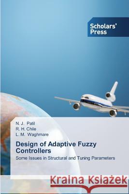 Design of Adaptive Fuzzy Controllers Patil N. J.                              Chile R. H.                              Waghmare L. M. 9783639706437 Scholars' Press