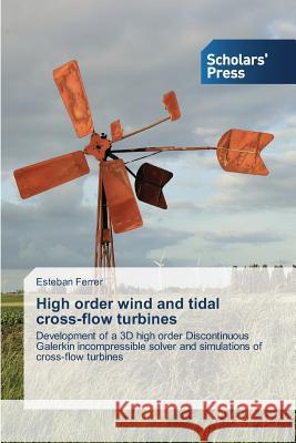 High order wind and tidal cross-flow turbines Ferrer, Esteban 9783639707991 Scholars' Press